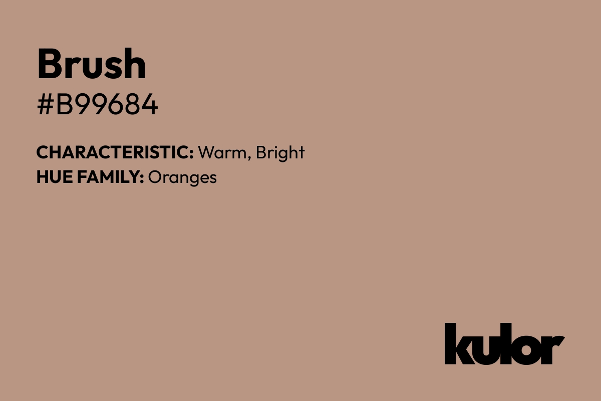 Brush is a color with a HTML hex code of #b99684.