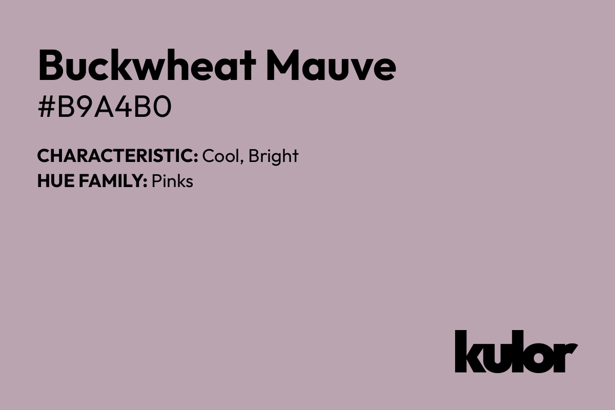 Buckwheat Mauve is a color with a HTML hex code of #b9a4b0.