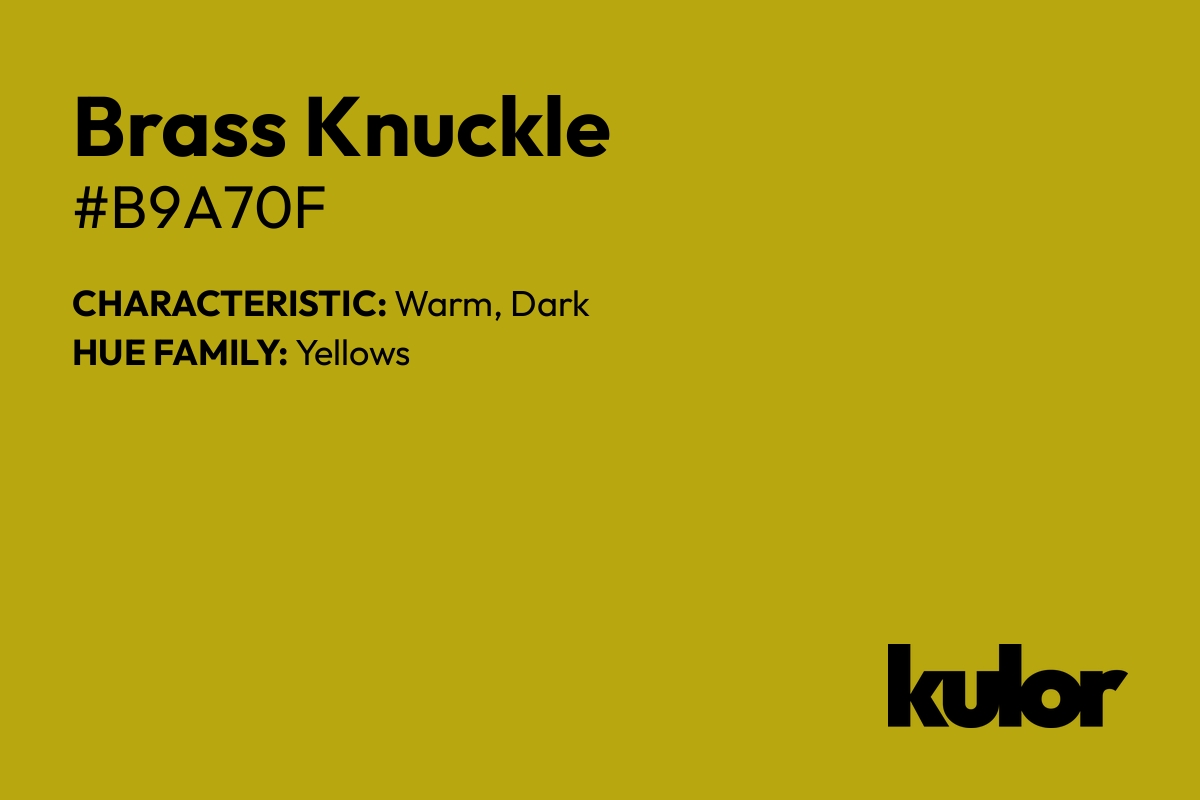 Brass Knuckle is a color with a HTML hex code of #b9a70f.