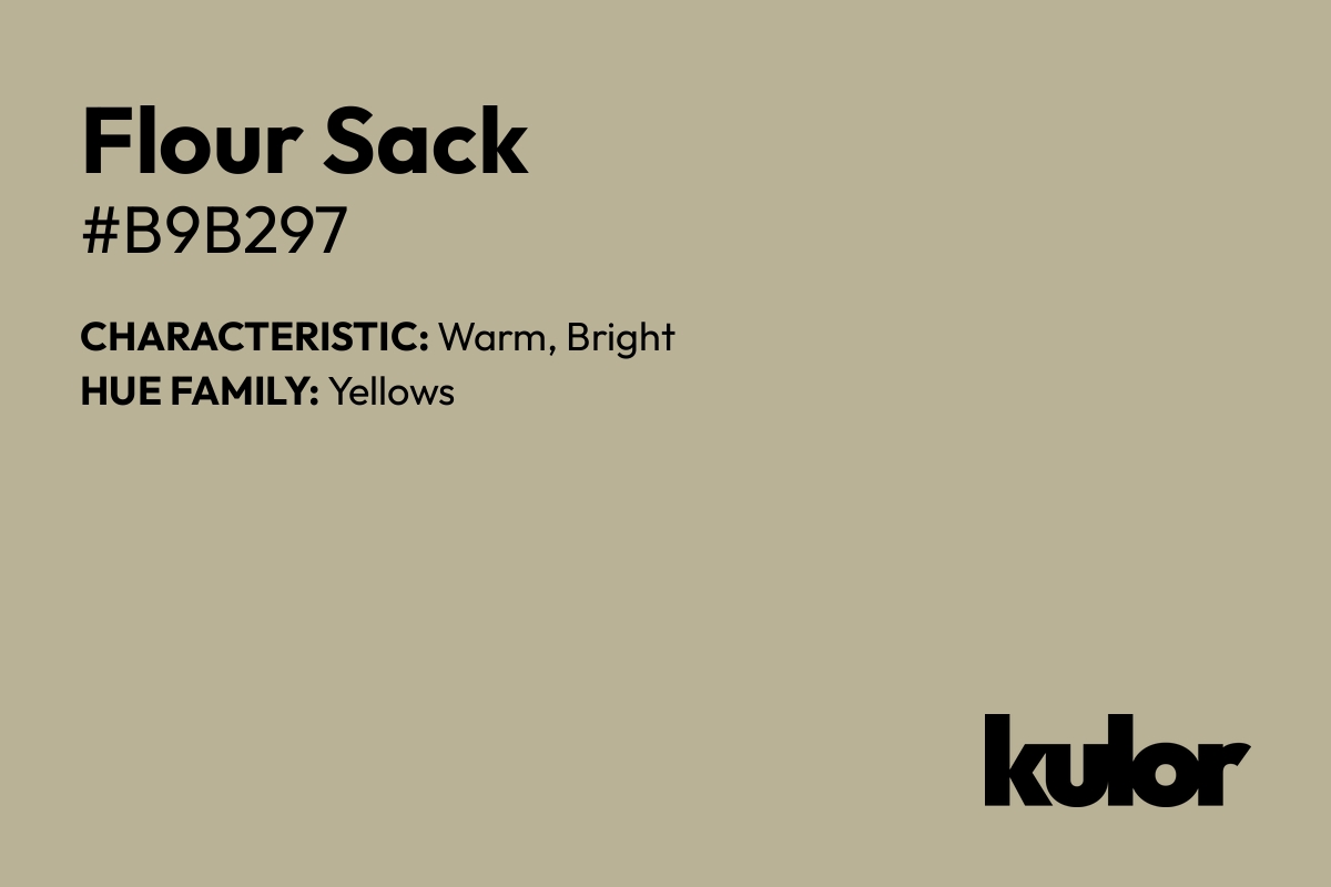 Flour Sack is a color with a HTML hex code of #b9b297.