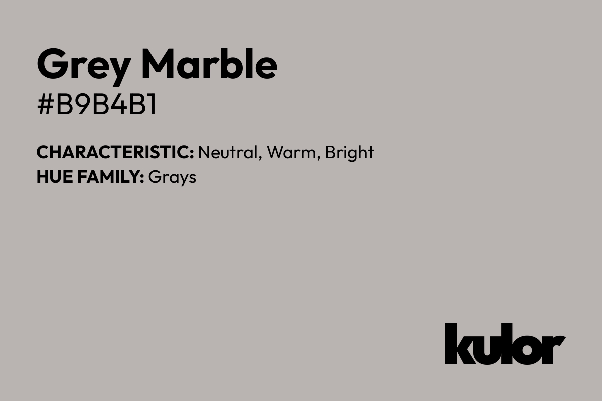 Grey Marble is a color with a HTML hex code of #b9b4b1.