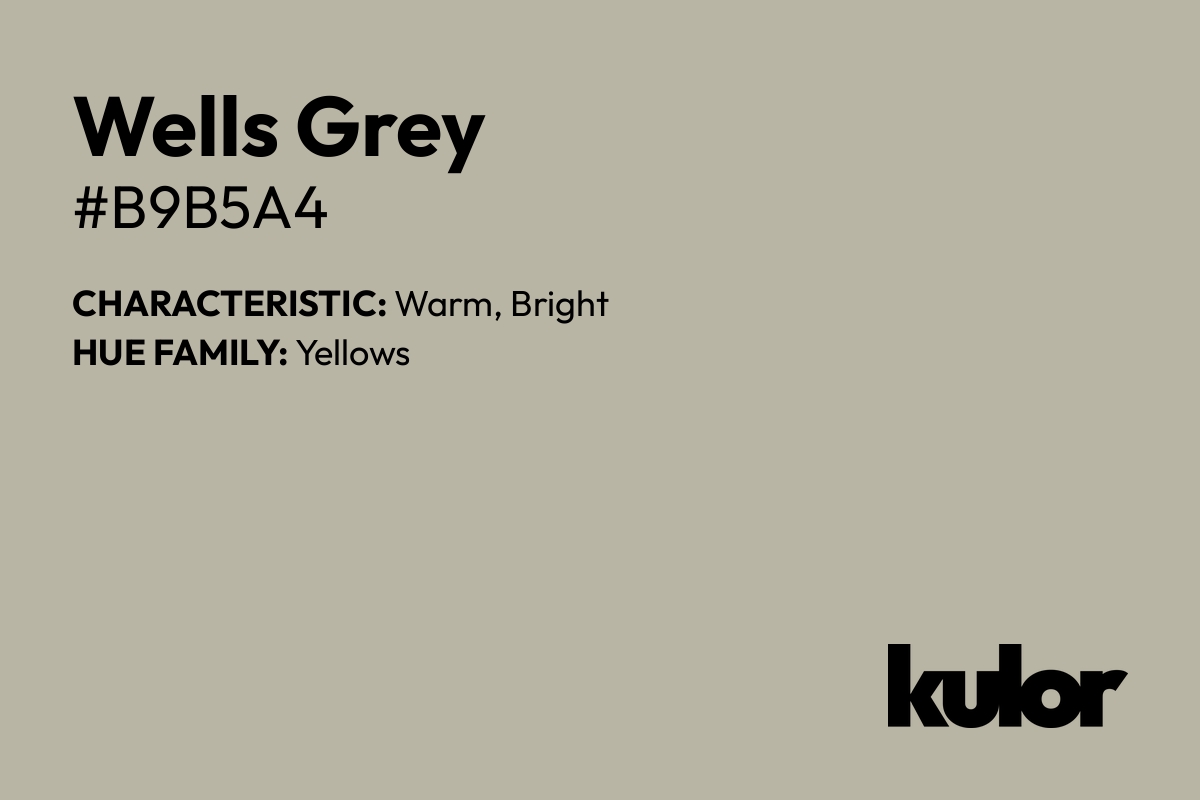 Wells Grey is a color with a HTML hex code of #b9b5a4.