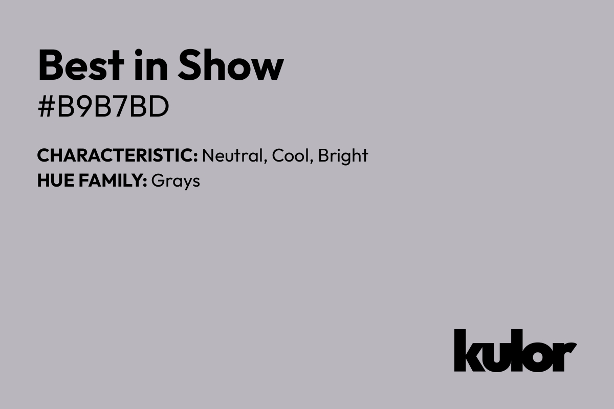 Best in Show is a color with a HTML hex code of #b9b7bd.