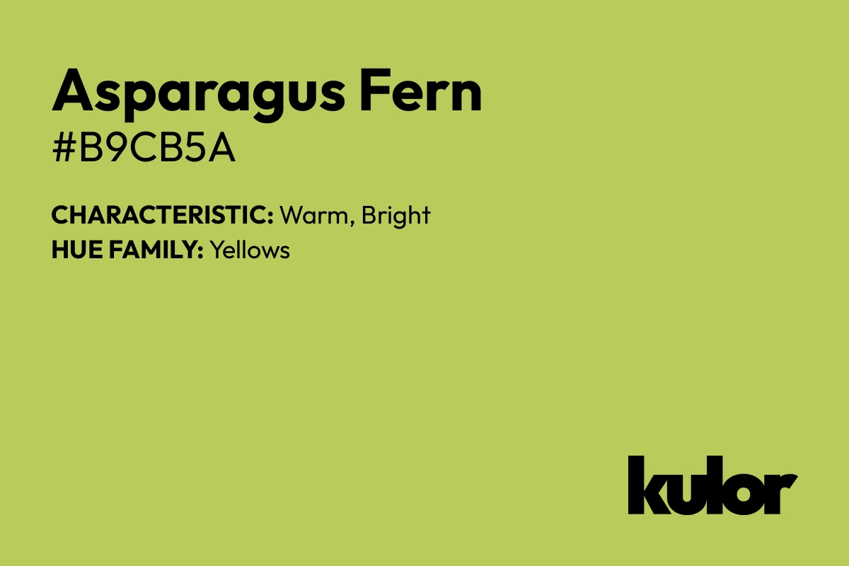 Asparagus Fern is a color with a HTML hex code of #b9cb5a.