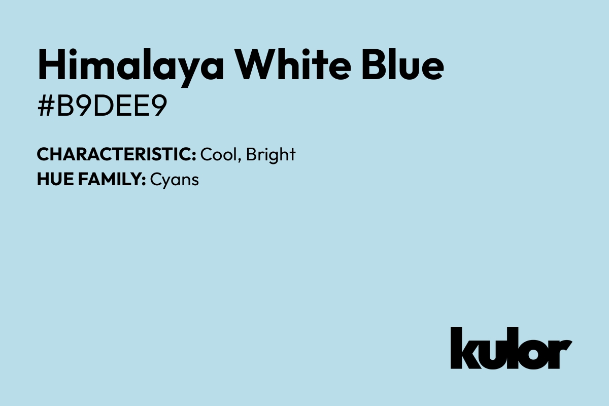 Himalaya White Blue is a color with a HTML hex code of #b9dee9.