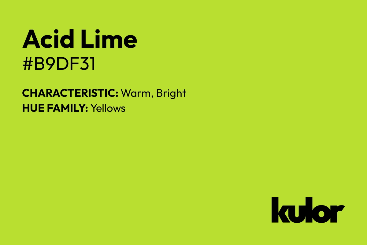 Acid Lime is a color with a HTML hex code of #b9df31.