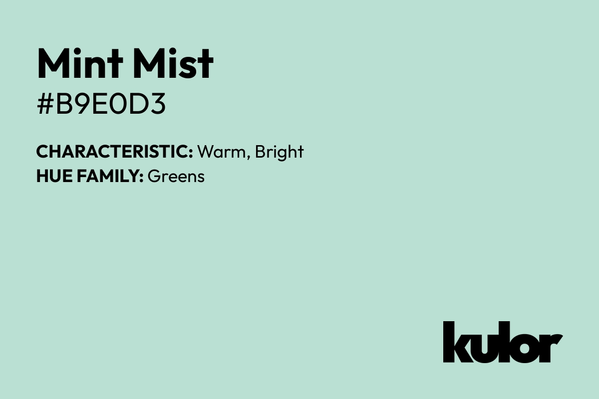 Mint Mist is a color with a HTML hex code of #b9e0d3.