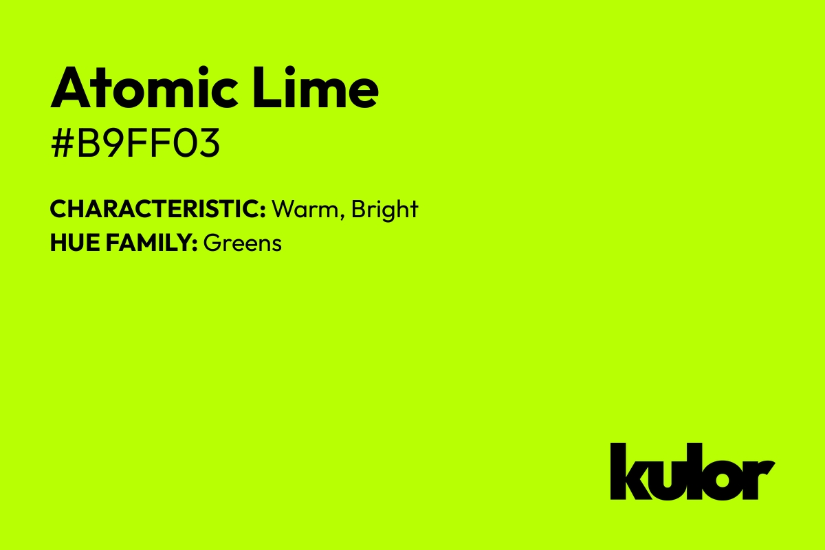 Atomic Lime is a color with a HTML hex code of #b9ff03.