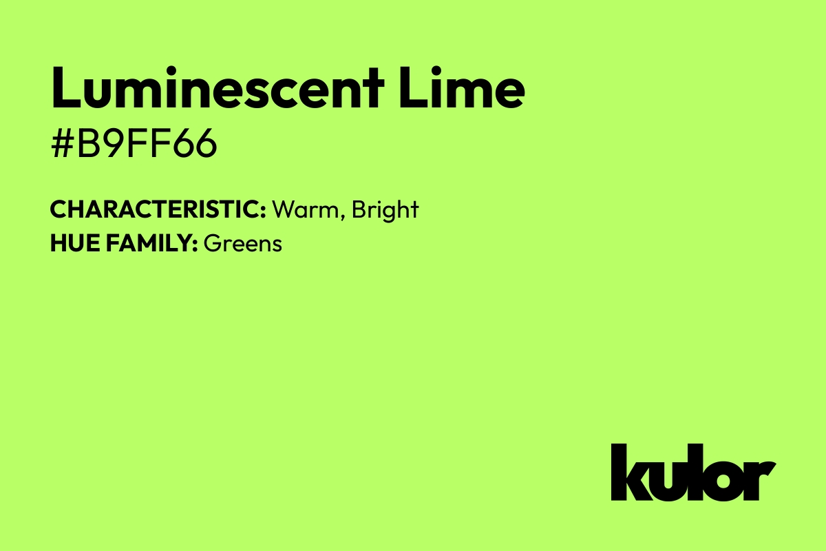 Luminescent Lime is a color with a HTML hex code of #b9ff66.