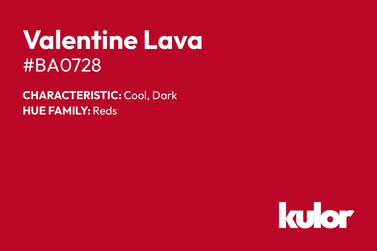 Valentine Lava is a color with a HTML hex code of #ba0728.