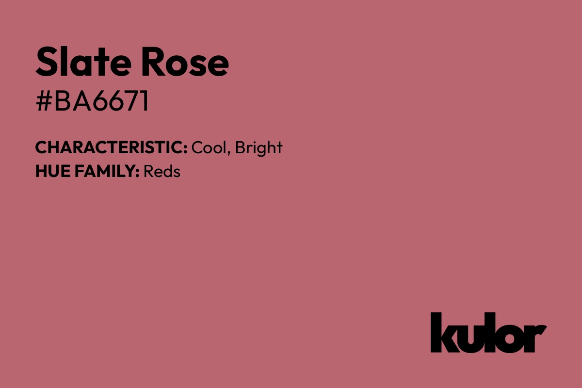 Slate Rose is a color with a HTML hex code of #ba6671.