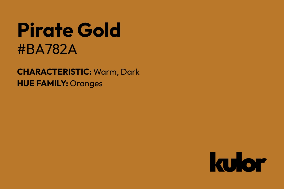 Pirate Gold is a color with a HTML hex code of #ba782a.