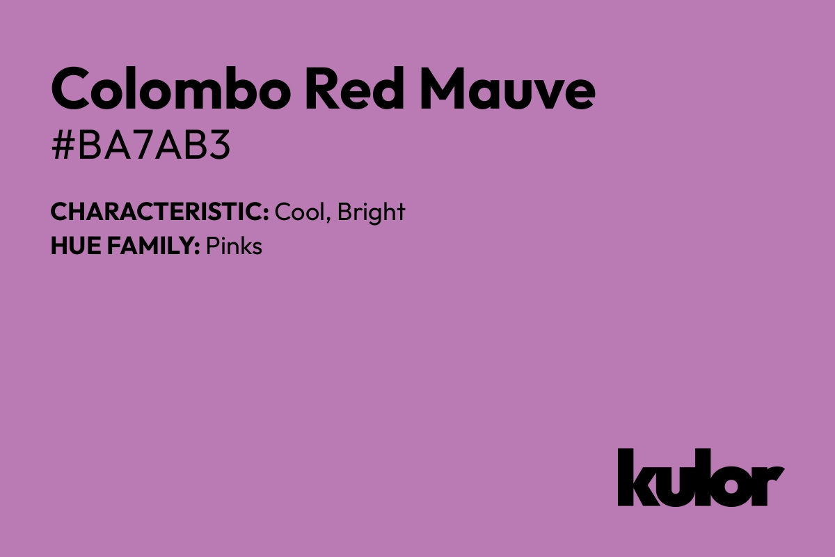 Colombo Red Mauve is a color with a HTML hex code of #ba7ab3.