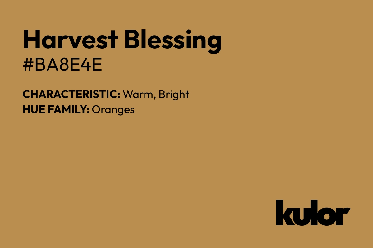 Harvest Blessing is a color with a HTML hex code of #ba8e4e.