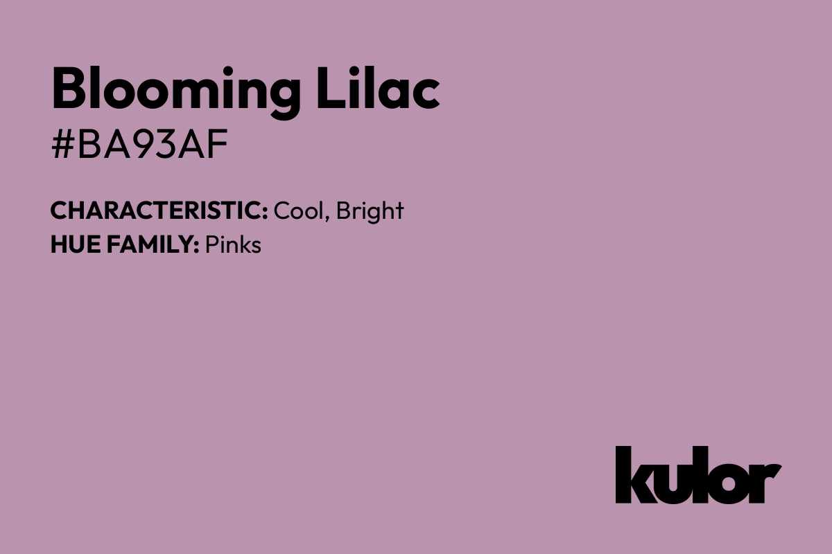 Blooming Lilac is a color with a HTML hex code of #ba93af.