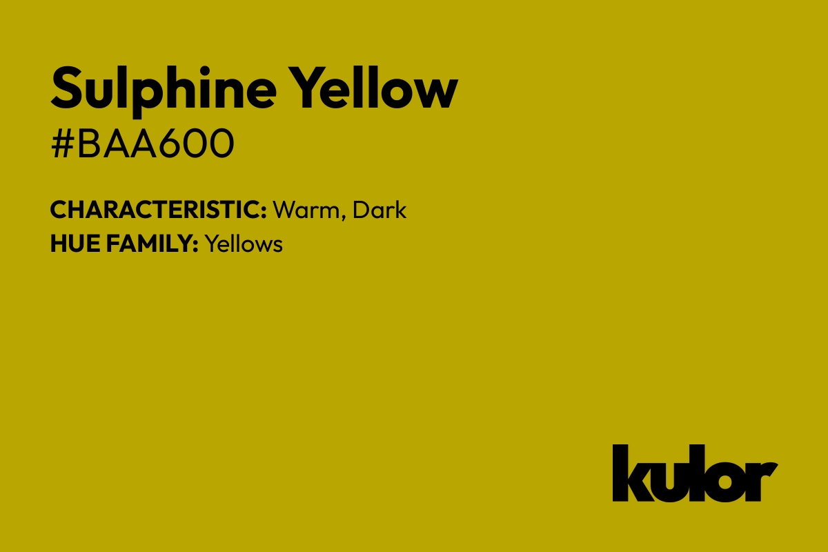 Sulphine Yellow is a color with a HTML hex code of #baa600.