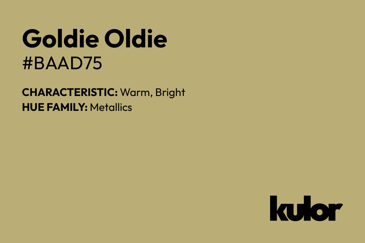 Goldie Oldie is a color with a HTML hex code of #baad75.