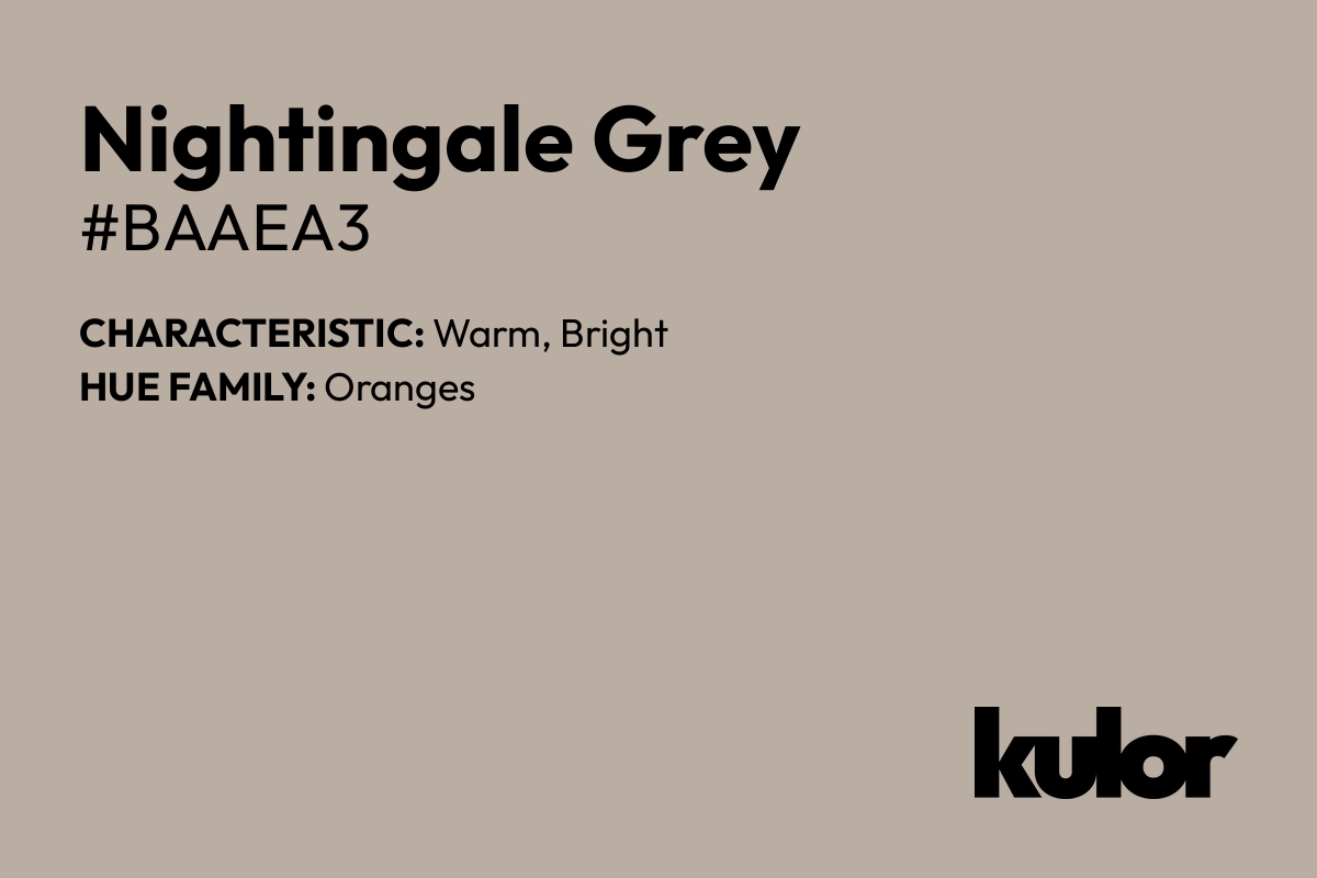 Nightingale Grey is a color with a HTML hex code of #baaea3.