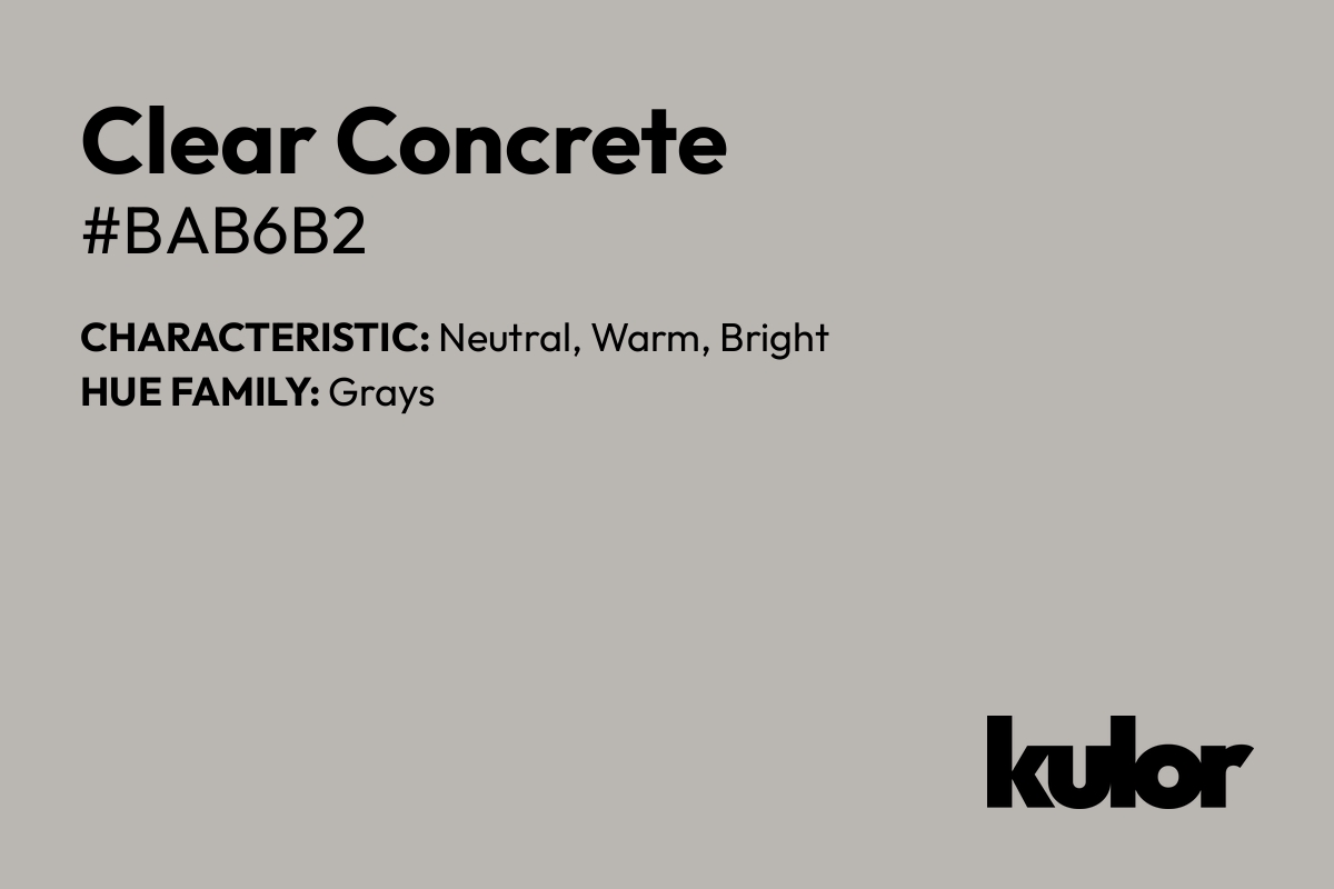 Clear Concrete is a color with a HTML hex code of #bab6b2.