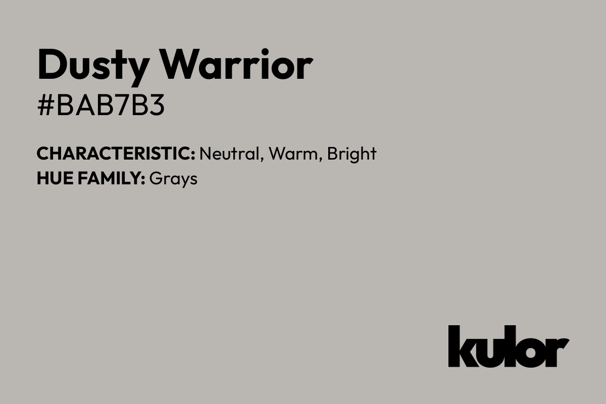 Dusty Warrior is a color with a HTML hex code of #bab7b3.