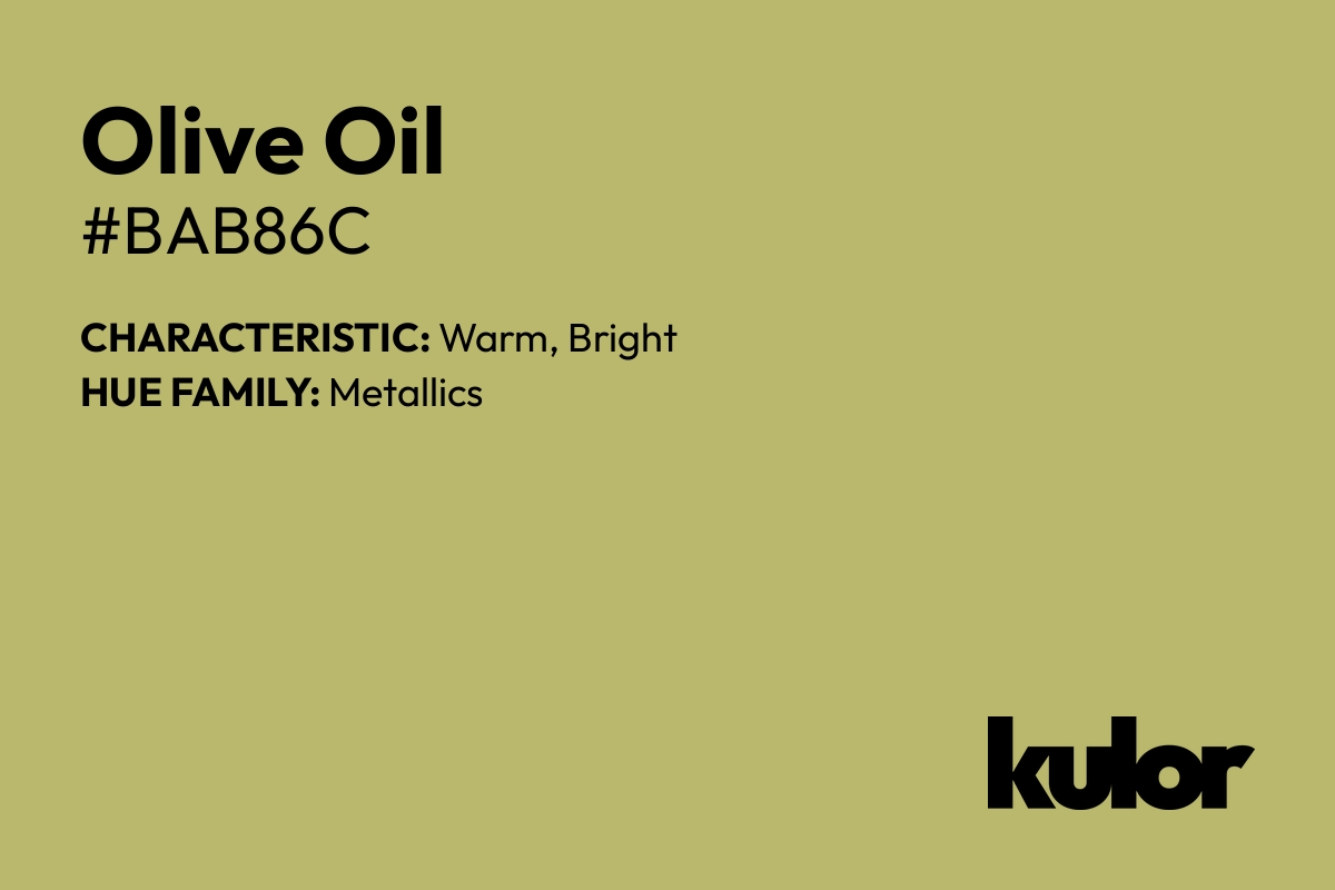 Olive Oil is a color with a HTML hex code of #bab86c.