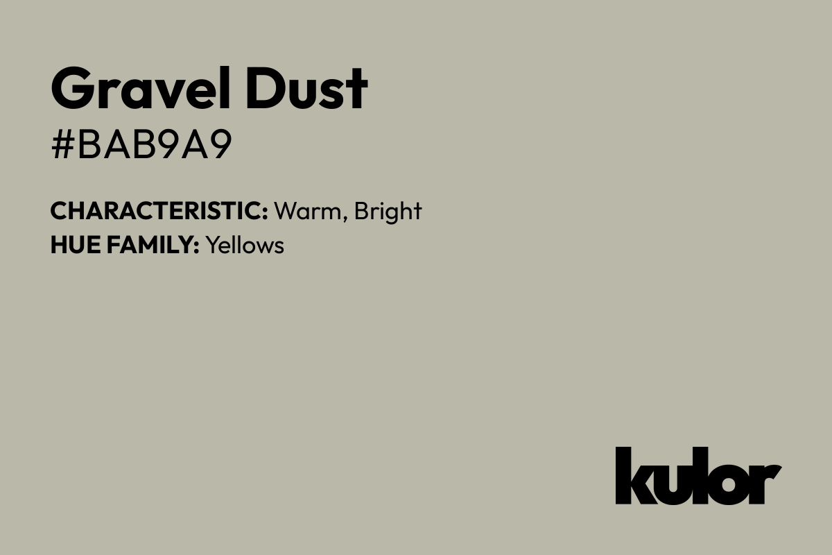 Gravel Dust is a color with a HTML hex code of #bab9a9.