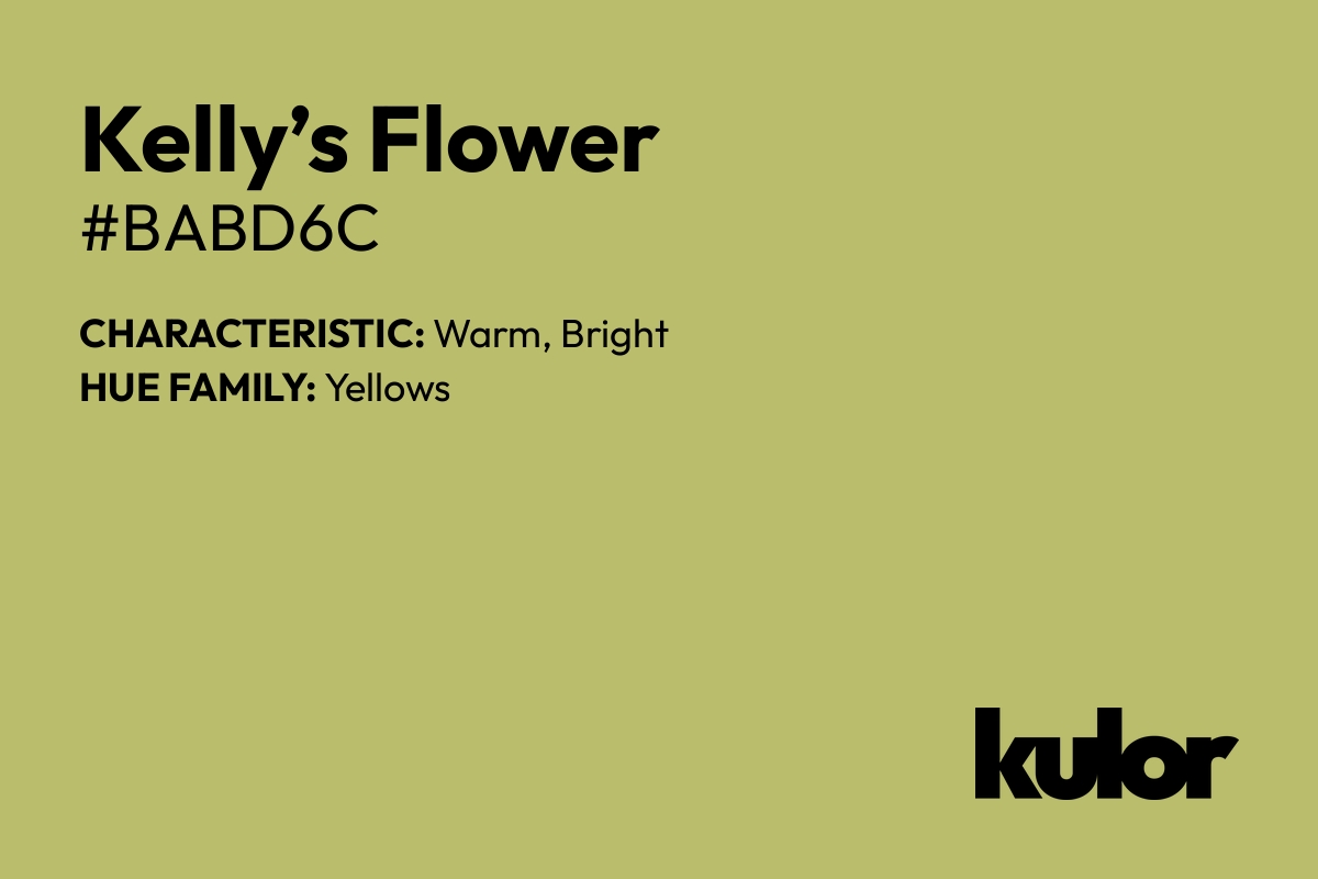 Kelly’s Flower is a color with a HTML hex code of #babd6c.