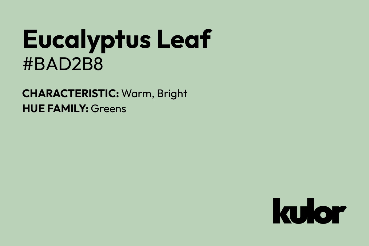 Eucalyptus Leaf is a color with a HTML hex code of #bad2b8.