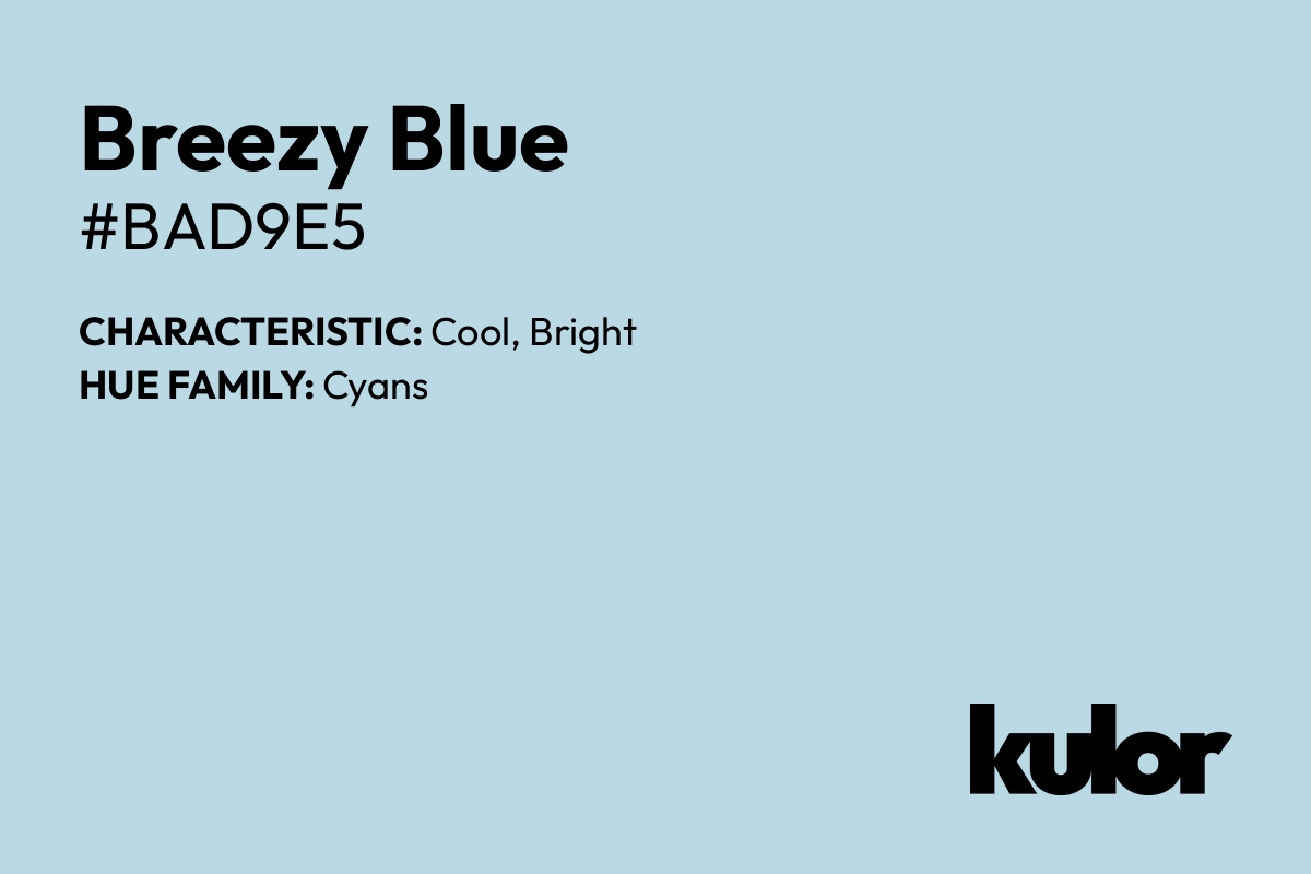 Breezy Blue is a color with a HTML hex code of #bad9e5.