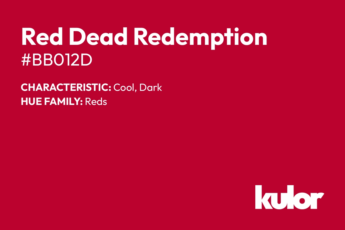 Red Dead Redemption is a color with a HTML hex code of #bb012d.