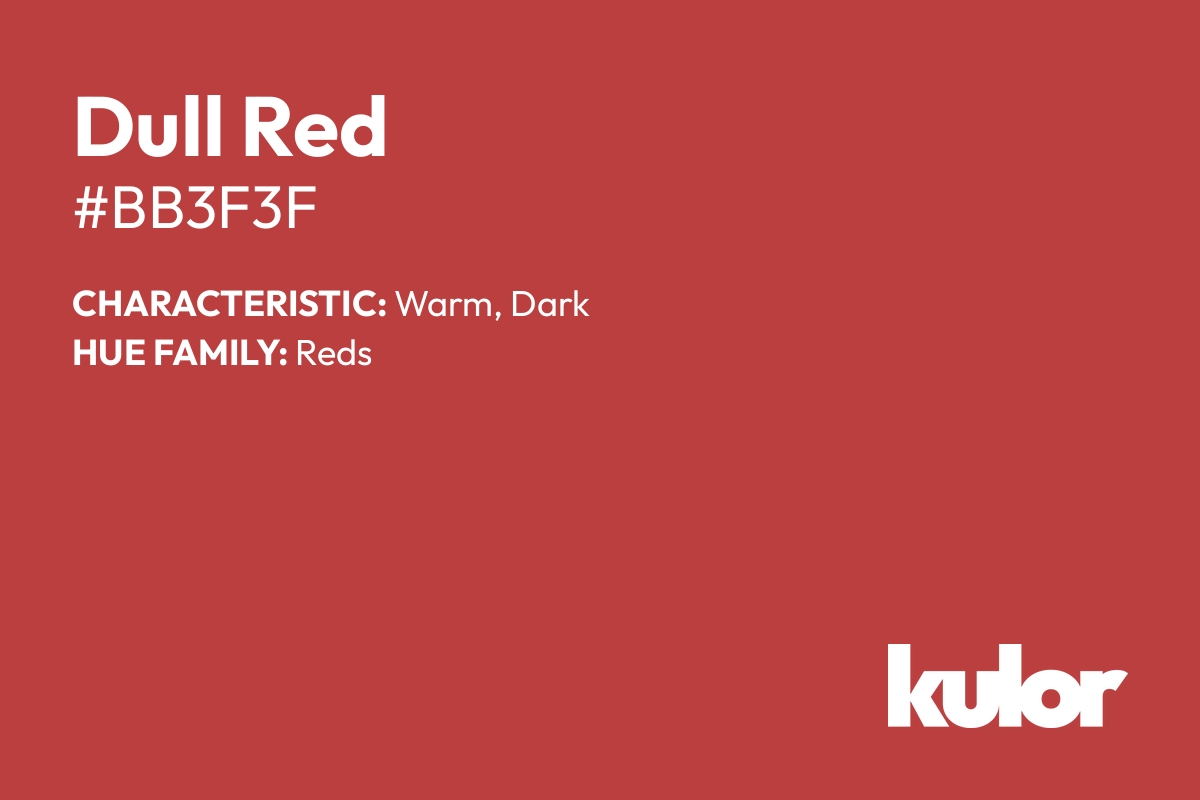 Dull Red is a color with a HTML hex code of #bb3f3f.