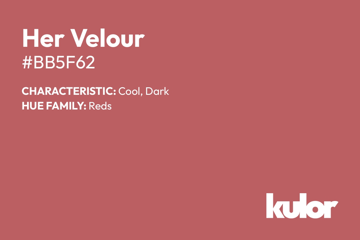 Her Velour is a color with a HTML hex code of #bb5f62.