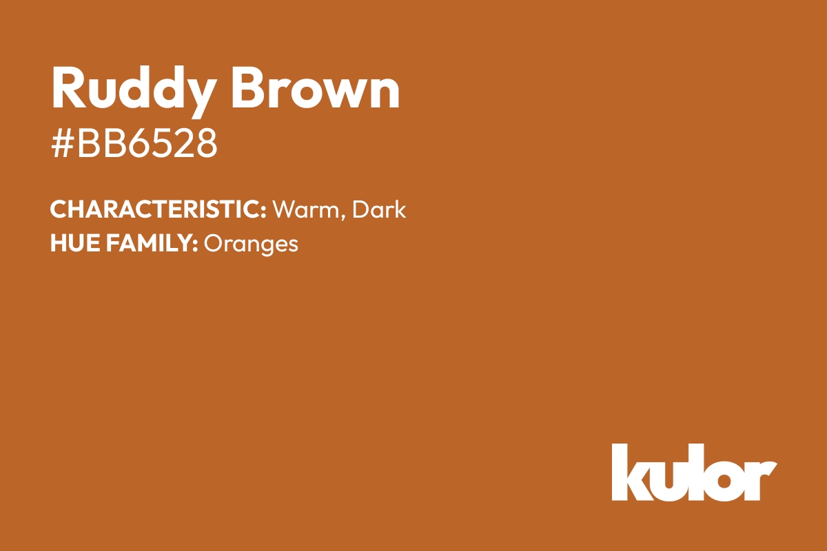 Ruddy Brown is a color with a HTML hex code of #bb6528.