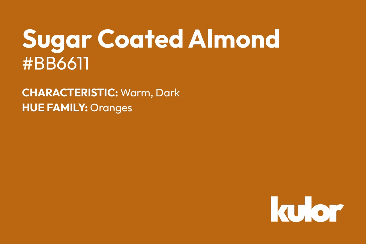 Sugar Coated Almond is a color with a HTML hex code of #bb6611.