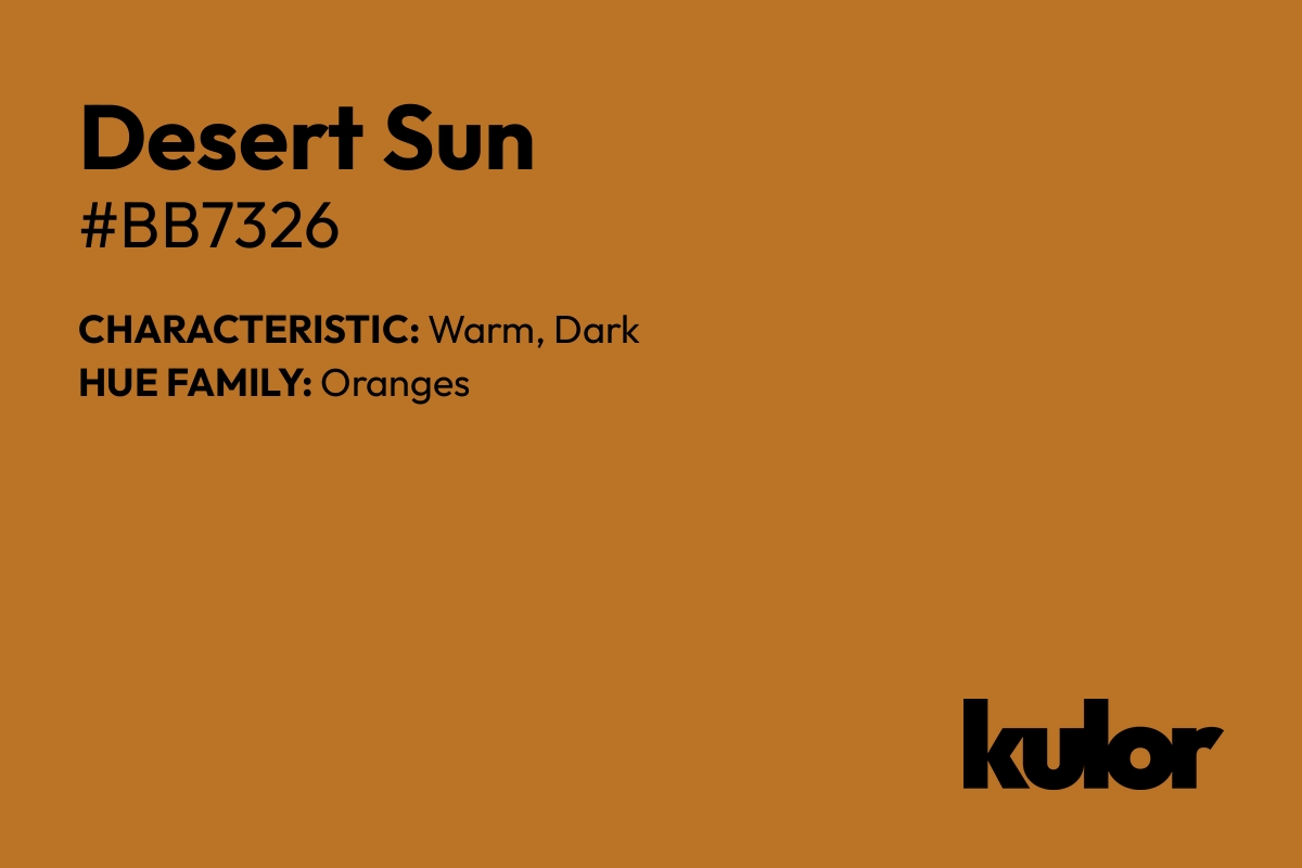 Desert Sun is a color with a HTML hex code of #bb7326.