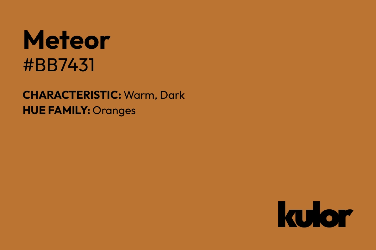 Meteor is a color with a HTML hex code of #bb7431.