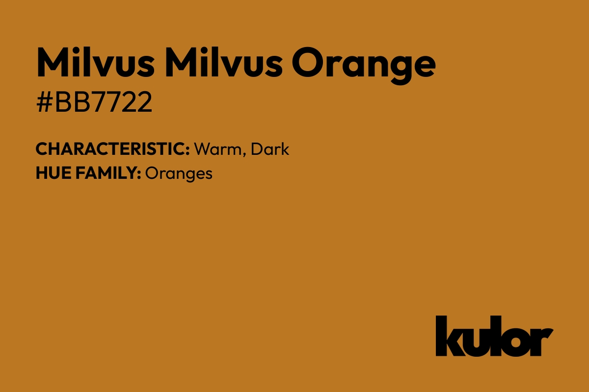 Milvus Milvus Orange is a color with a HTML hex code of #bb7722.