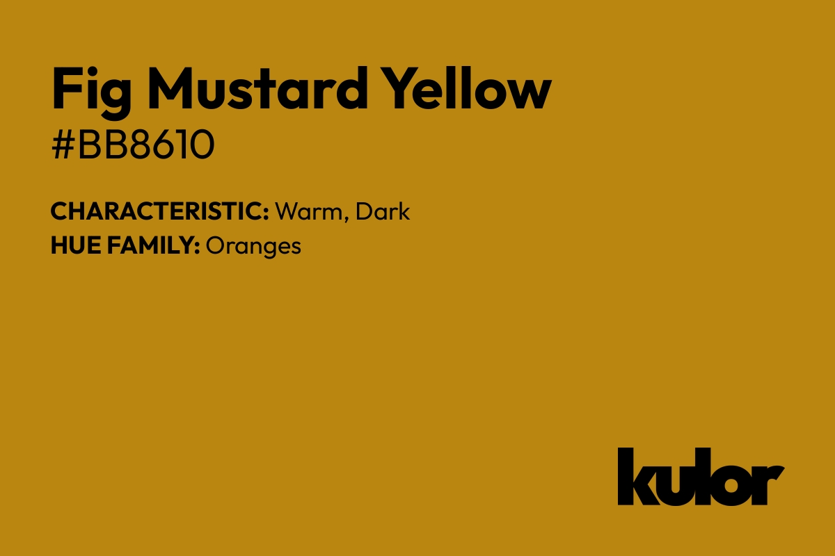 Fig Mustard Yellow is a color with a HTML hex code of #bb8610.