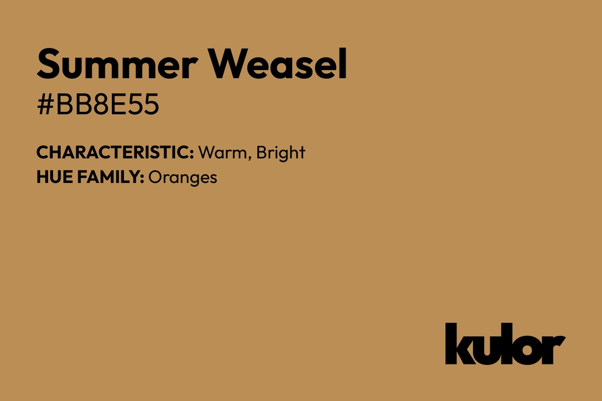 Summer Weasel is a color with a HTML hex code of #bb8e55.