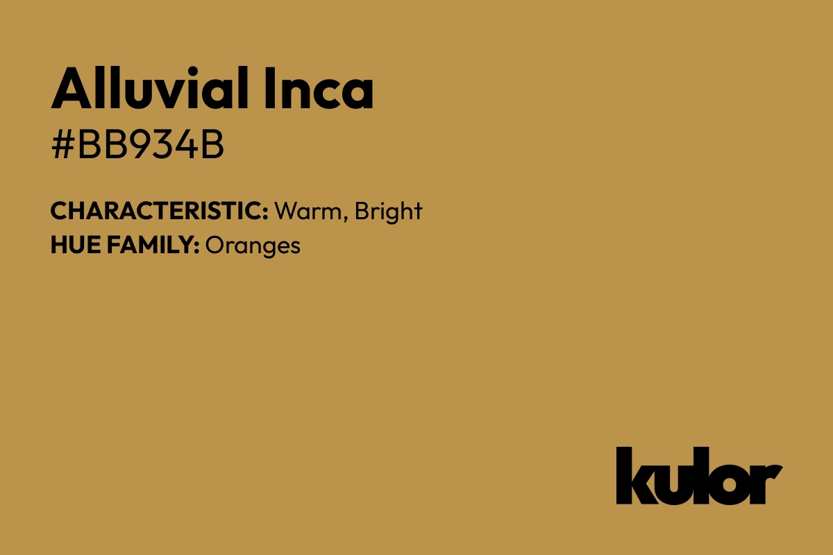 Alluvial Inca is a color with a HTML hex code of #bb934b.