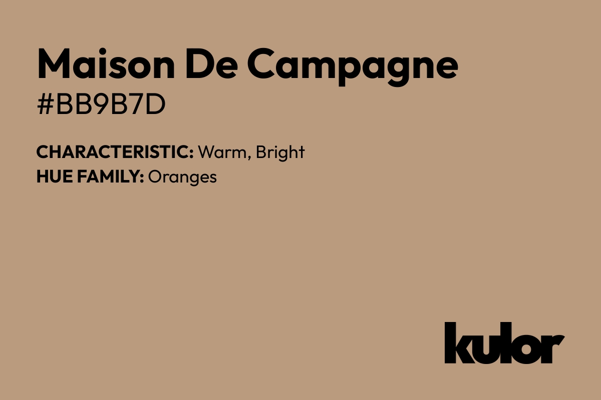 Maison De Campagne is a color with a HTML hex code of #bb9b7d.