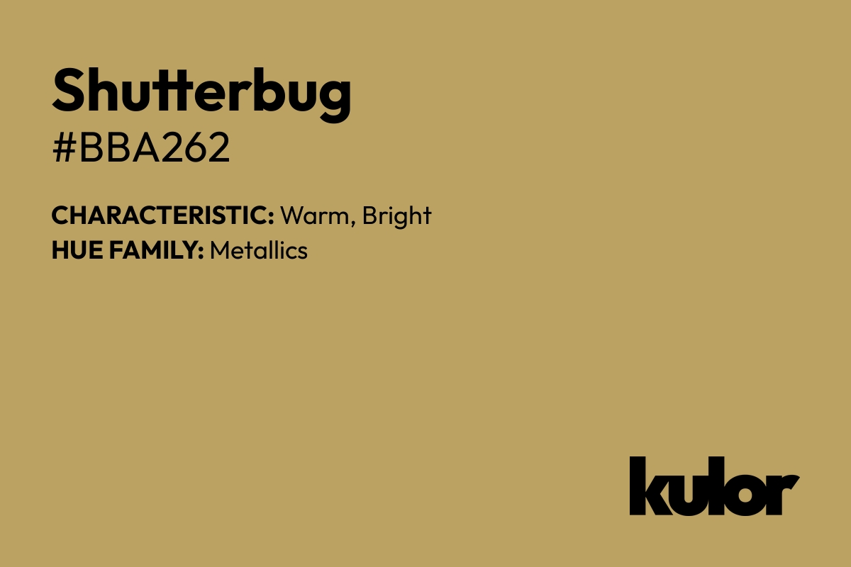 Shutterbug is a color with a HTML hex code of #bba262.