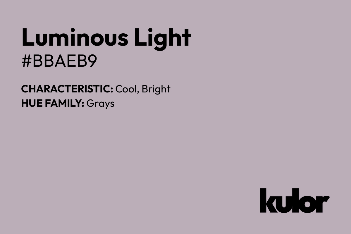 Luminous Light is a color with a HTML hex code of #bbaeb9.