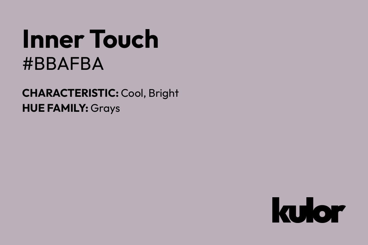 Inner Touch is a color with a HTML hex code of #bbafba.