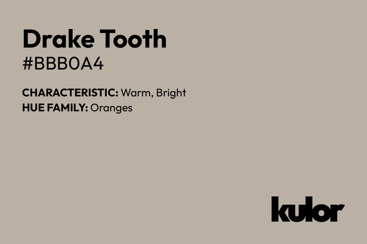 Drake Tooth is a color with a HTML hex code of #bbb0a4.