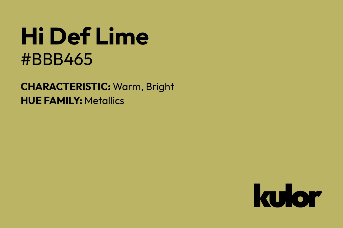 Hi Def Lime is a color with a HTML hex code of #bbb465.