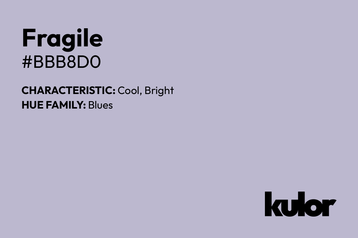 Fragile is a color with a HTML hex code of #bbb8d0.