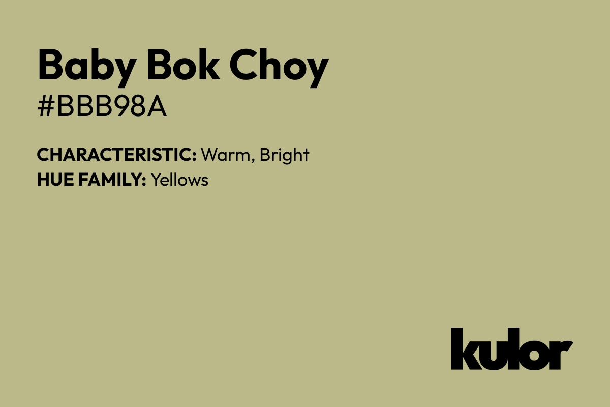 Baby Bok Choy is a color with a HTML hex code of #bbb98a.