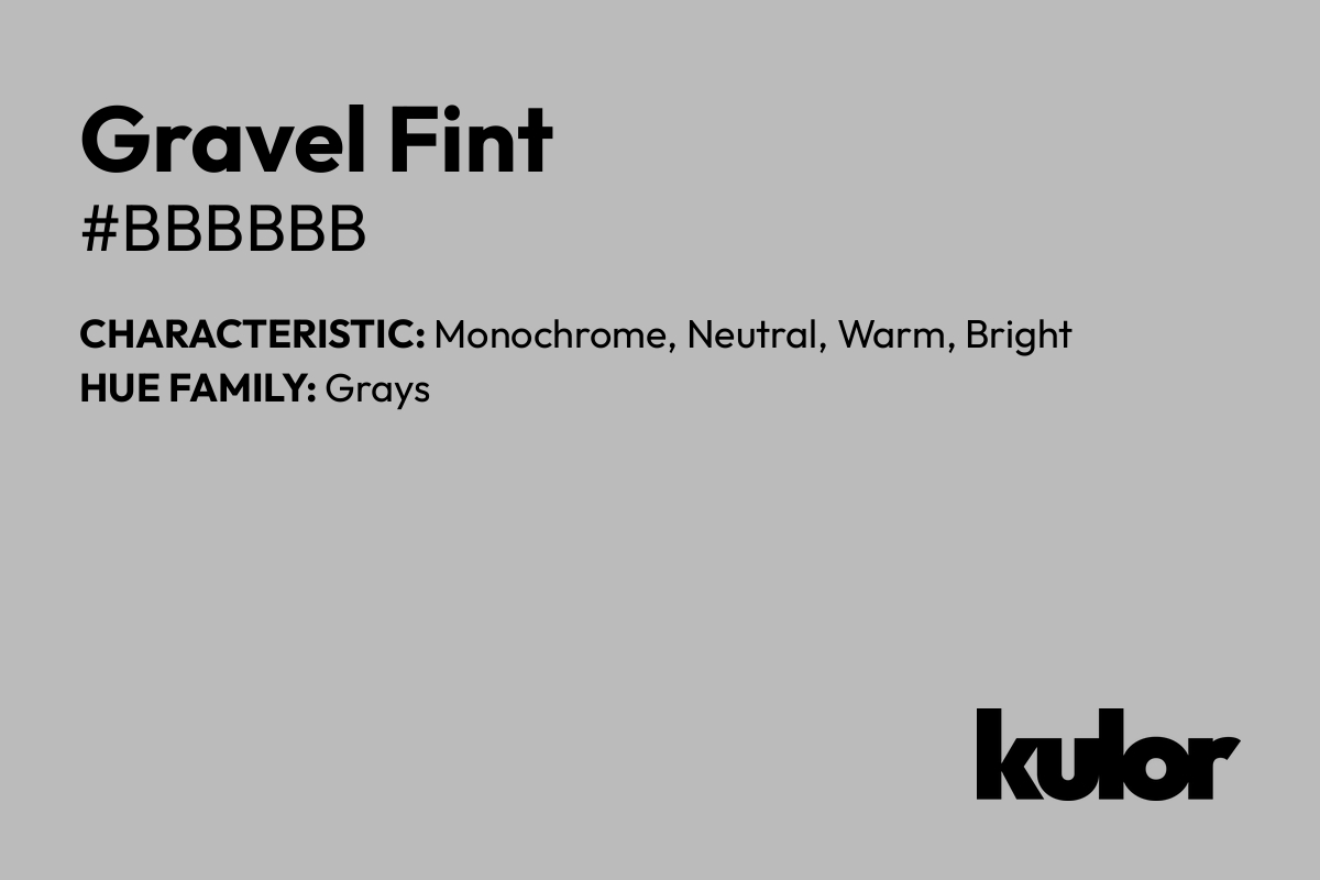 Gravel Fint is a color with a HTML hex code of #bbbbbb.