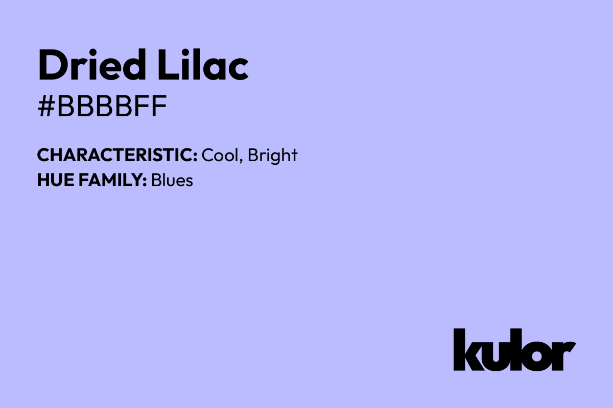 Dried Lilac is a color with a HTML hex code of #bbbbff.